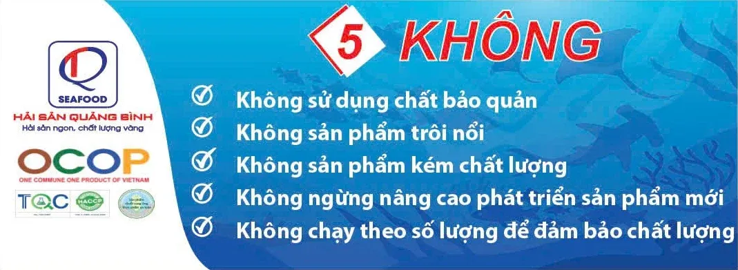 5 KHÔNG của Hải Sản Quảng Bình: không chất bảo quản, không sản phẩm trôi nổi, không sản phẩm kém chất lượng